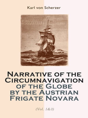 cover image of Narrative of the Circumnavigation of the Globe by the Austrian Frigate Novara (Volume 1-3)